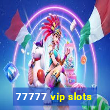 77777 vip slots